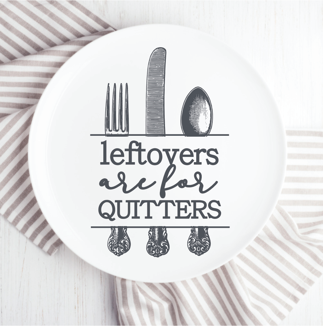 Stencils - A Makers Studio - Leftovers are for Quitters - 8.5" x 11"